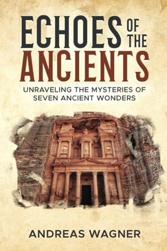 Echoes of the Ancients: Unraveling the Mysteries of Seven Ancient Wonders von Independently published